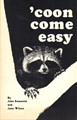 ‘Coon Come Easy